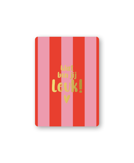 Cadeaukaartje a7 wat ben jij leuk!